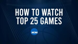 How to Watch Top 25 College Basketball Games - Sunday, November 10