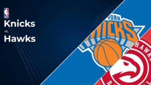 Knicks vs. Hawks Prediction & Picks: Line, Spread, Over/Under - November 6